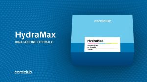 Hydra Max IDRATAZIONE OTTIMALE LORGANISMO COMPOSTO DA 100