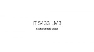IT 5433 LM 3 Relational Data Model Learning