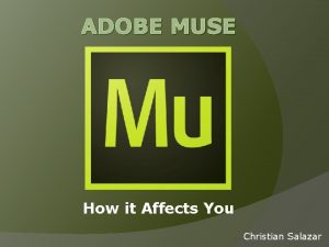 ADOBE MUSE How it Affects You Christian Salazar