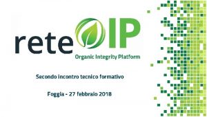 Organic Integrity Platform Secondo incontro tecnico formativo Foggia