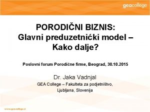 PORODINI BIZNIS Glavni preduzetniki model Kako dalje Poslovni