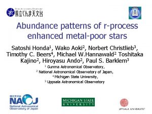 Abundance patterns of rprocess enhanced metalpoor stars Satoshi