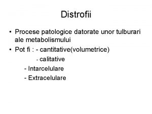 Distrofii Procese patologice datorate unor tulburari ale metabolismului