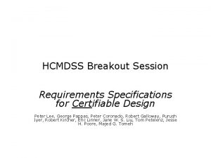 HCMDSS Breakout Session Requirements Specifications for Certifiable Design