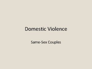 Domestic Violence SameSex Couples Domestic Violence Domestic Violence