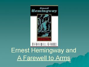 Ernest Hemingway and A Farewell to Arms Background