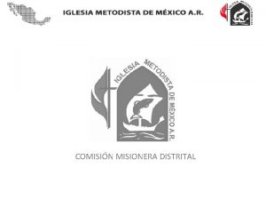 COMISIN MISIONERA DISTRITAL Art 579 PROPSITO El propsito