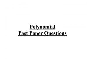 Polynomial Past Paper Questions Polynomial Past Paper Questions