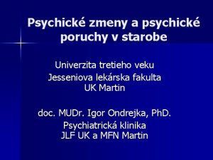 Psychick zmeny a psychick poruchy v starobe Univerzita