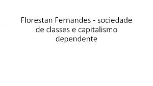 Florestan Fernandes sociedade de classes e capitalismo dependente