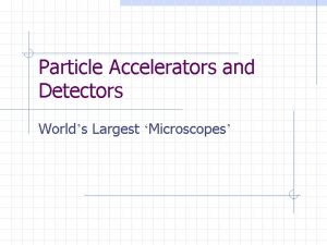 Particle Accelerators and Detectors Worlds Largest Microscopes Contents