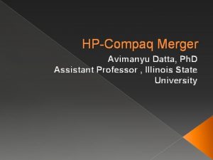 HPCompaq Merger Avimanyu Datta Ph D Assistant Professor