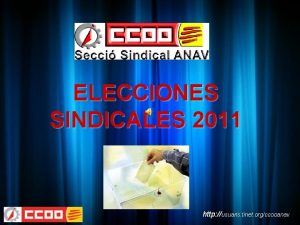 ELECCIONES SINDICALES 2011 http usuaris tinet orgccooanav Gener