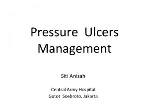 Pressure Ulcers Management Siti Anisah Central Army Hospital