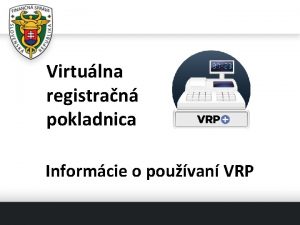 Virtulna registran pokladnica Informcie o pouvan VRP o