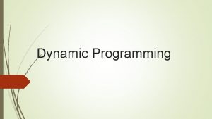 Dynamic Programming What is Dynamic Programming A method