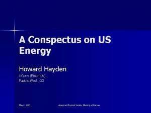A Conspectus on US Energy Howard Hayden UConn