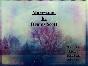 Marrysong by Dennis Scott Purnia Sidra Marium Afshan