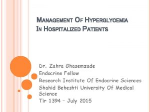 MANAGEMENT OF HYPERGLYCEMIA IN HOSPITALIZED PATIENTS Dr Zahra