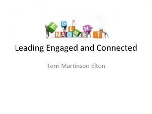 Leading Engaged and Connected Terri Martinson Elton Think