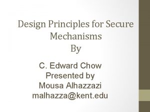 Design Principles for Secure Mechanisms By C Edward