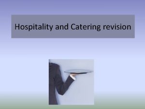 Hospitality and Catering revision Its not long now