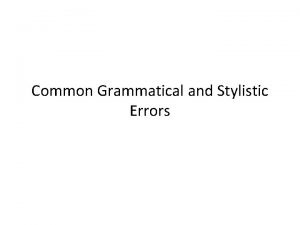 Common Grammatical and Stylistic Errors Ending a Sentence