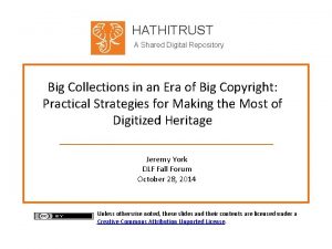 HATHITRUST A Shared Digital Repository Big Collections in