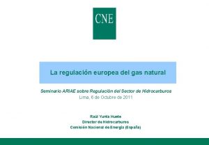 La regulacin europea del gas natural Seminario ARIAE