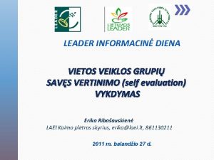 LEADER INFORMACIN DIENA VIETOS VEIKLOS GRUPI SAVS VERTINIMO