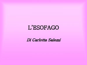 LESOFAGO Di Carlotta Salemi E un segmento del