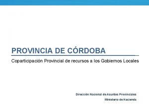 PROVINCIA DE CRDOBA Coparticipacin Provincial de recursos a