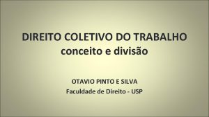 DIREITO COLETIVO DO TRABALHO conceito e diviso OTAVIO