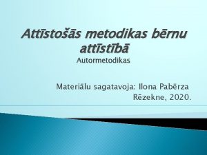 Attstos metodikas brnu attstb Autormetodikas Materilu sagatavoja Ilona