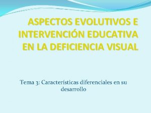 ASPECTOS EVOLUTIVOS E INTERVENCIN EDUCATIVA EN LA DEFICIENCIA