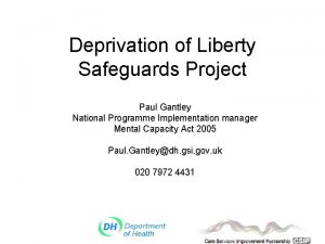 Deprivation of Liberty Safeguards Project Paul Gantley National