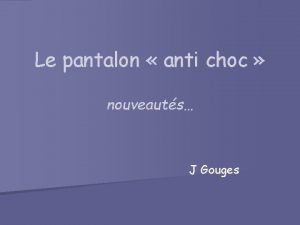 Le pantalon anti choc nouveauts J Gouges Pneumatic