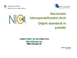 REPUBLIKA SLOVENIJA MINISTRSTVO ZA JAVNO UPRAVO Nacionalni interoperabilnostni