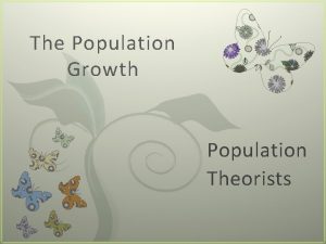 The Population Growth 7 Population Theorists Thomas Malthus