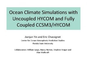 Ocean Climate Simulations with Uncoupled HYCOM and Fully