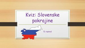 Kviz Slovenske pokrajine 5 razred ALPSKE POKRAJINE 1