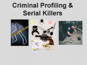 Criminal Profiling Serial Killers What is criminal profiling