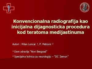 Konvencionalna radiografija kao inicijalna dijagnosticka procedura kod teratoma