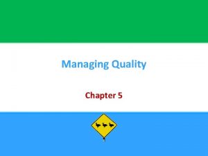 Managing Quality Chapter 5 5 Chapter Objectives Be