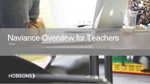 Naviance Overview for Teachers Naviance Overview for Teachers Naviance Overview for Teachers Naviance Overview for Teachers