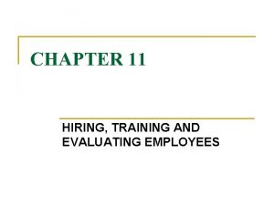 CHAPTER 11 HIRING TRAINING AND EVALUATING EMPLOYEES INTRODUCTION