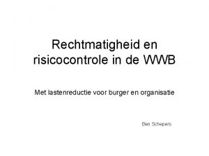 Rechtmatigheid en risicocontrole in de WWB Met lastenreductie