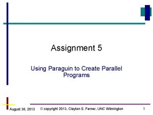 Assignment 5 Using Paraguin to Create Parallel Programs