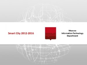 Smart City 2012 2016 Moscow Information Technology Department
