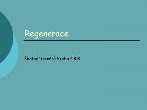 Regenerace kolen trenr Praha 2008 Pojem regenerace v